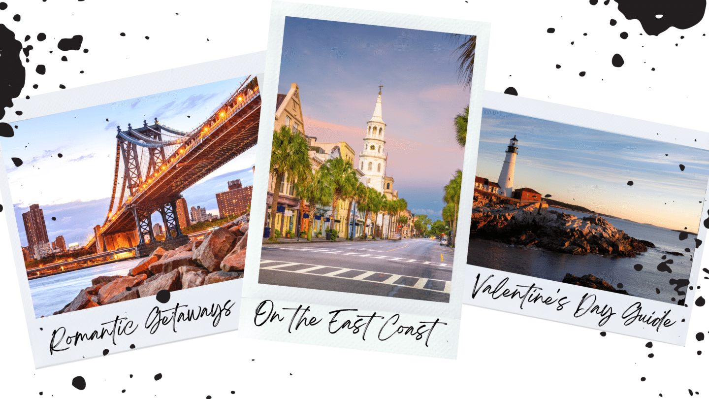 Best Romantic Getaways on the East Coast, USA | Valentine’s Day Guide